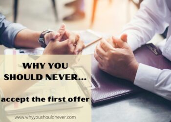 Why You Should Never Accept The First Offer – Why You Should Never…
